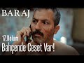 Bahçende ceset var! - Baraj 17. Bölüm