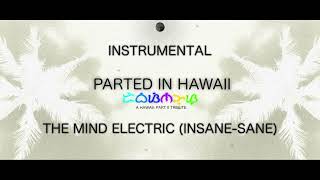 Parted in Hawaii - The Mind Electric (INSANE-SANE) (Instrumental)