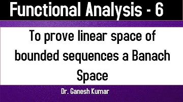 Lec - 06 Space of all bounded sequences is a Banach space || Complete proof
