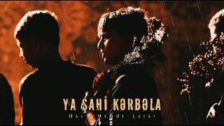 YA ŞAHİ KƏRBƏLA MEHDİ LAİSİ 2021