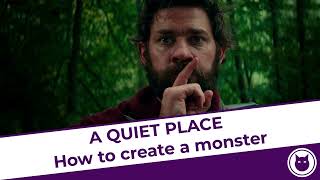 28 A Quiet Place - How to Create A Monster
