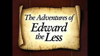 Edward the Less - Episode 04 - Finally, Someone Tall