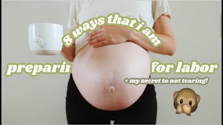 HOW I'M PREPARING FOR LABOR AND BIRTH!!! + my secret to NOT tearing!!
