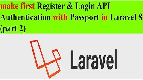 make first Register & Login API Authentication with Passport in Laravel 8 ( part 2(2021))