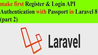 make first Register & Login API Authentication with Passport in Laravel 8 ( part 2(2021))