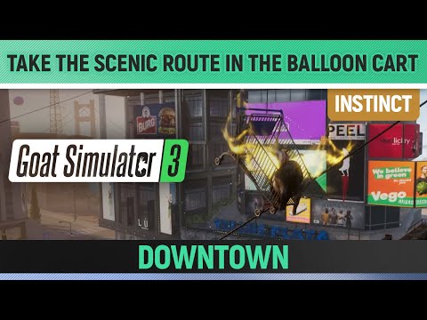 Goat Simulator 3 - Instinct - Take the Scenic Route in the Balloon Cart - Downtown