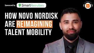 How Novo Nordisk are Reimagining Talent Mobility | Prince Abraham | HR Leaders Podcast