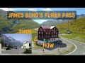 James Bond 007 Goldfinger Film Location: Furka Pass Then & Now | WatchBond