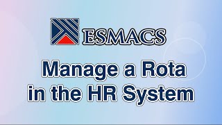 How to Add and Manage a Rota in the HR System | ESMACS Tutorial