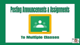 Posting Announcements and Classwork to Multiple Google Classrooms