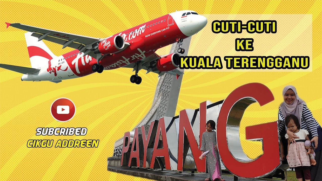 Vlog 01 Bercuti Ke Kuala Terengganu Jom Naik Air Asia Youtube