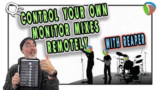Remote control your own Monitor Mix in Reaper, with a phone, tablet, or computer!
