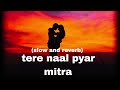 Tere naal pyar mitra slow and reverb vikash gurjar vandana jangir trending song vipin gurjar