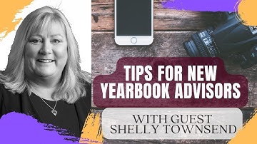 Tips for New Advisors with yearbook rep Shelly Townsend