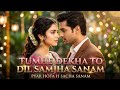 Tumhe Dekha To Dil Ne Samjha Sanam New Hindi Romantic Song 2025 Bollywood Evergreen Sad Hits Tumhe Dekha To Dil Ne Samjha Sanam New Hindi Romantic Song 2025 Bollywood Evergreen Sad Hits