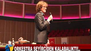 ORKESTRA SEYİRCİDEN KALABALIKTI!