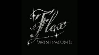 Flex- Dime Si Te Vas Con Él (432 hz)