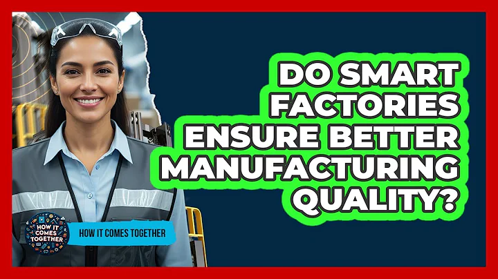 Do Smart Factories Ensure Better Manufacturing Quality?