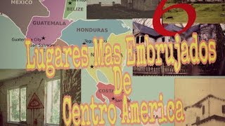 Los 6 lugares mas embrujados de América Central Los 6 lugares mas embrujados de América Central