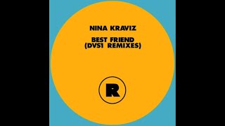 Nina Kraviz - Best Friend (DVS1 Forever Mix feat. Naughty Wood)