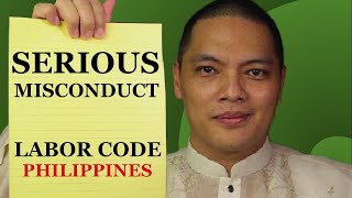 Serious Misconduct as Grounds for Dismissal of Worker / Labor Code of the Philippines / Tagalog