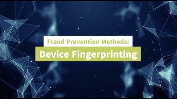 Fraud Prevention Methods: Device Fingerprinting