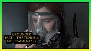 The Last of Us Part 2 (GROUNDED) (PART 11) NO COMM. The Tunnels PS4 Pro