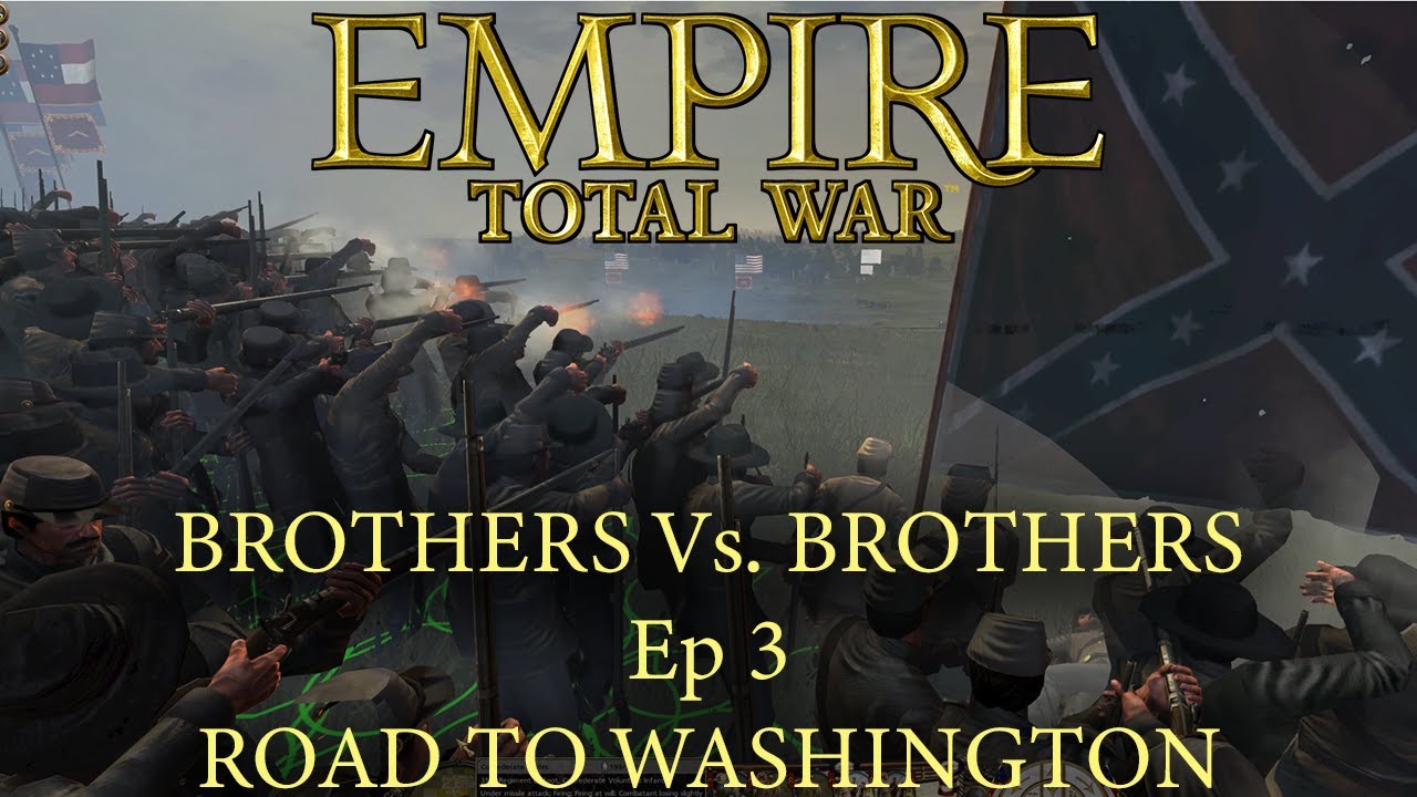 Empire Total War Brothers Vs. Brothers Mod Ep 3 - Road To Washington ...