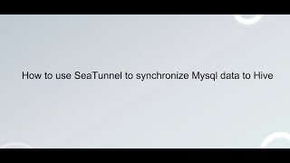 How to use SeaTunnel to synchronize MySQL data to Hive?