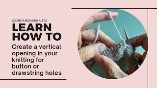 How to create a vertical opening in your knitting for button or drawstring holes
This #knitting tutorial demonstrates how I create a vertical opening in my knitting for thing like a buttonhole or drawstring opening. Happy knitting! How to create a vertical opening in your knitting for button or drawstring holes