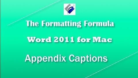 Word 2011 for MAC   Appendix Captions Extended