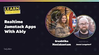 Famous Realtime Jamstack Apps With Ably (with Srushtika Neelakantam) — Learn With Jason Net Worth