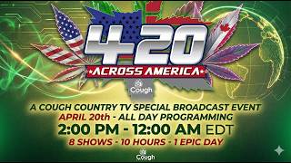 420 Across America LIVE 🌿🔥 10 Hours • 8 Shows • Cough Country TV Special Event