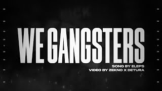 ELEPS - We Gangsters | Video Lyrics