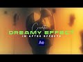 Dreamy Effect | No Plugins Required | After Effects Tutorial