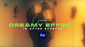 Dreamy Effect | No Plugins Required | After Effects Tutorial