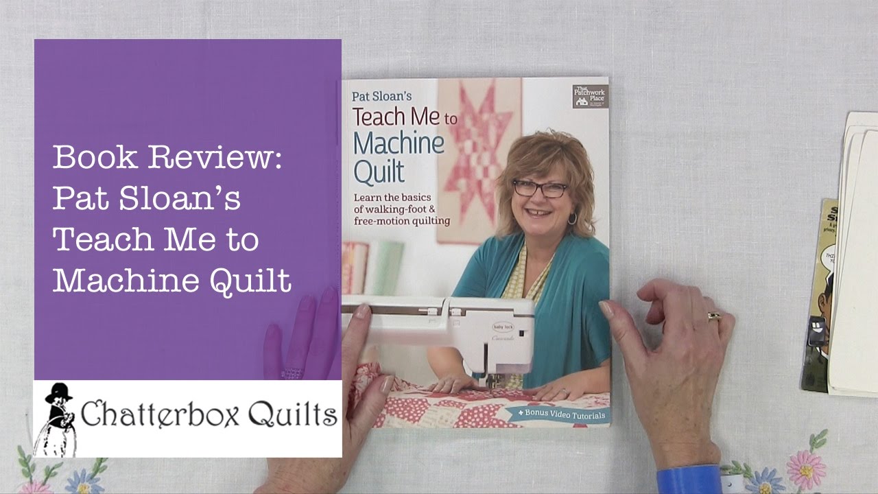 Book Review Pat Sloan's Teach Me To Machine Quilt YouTube