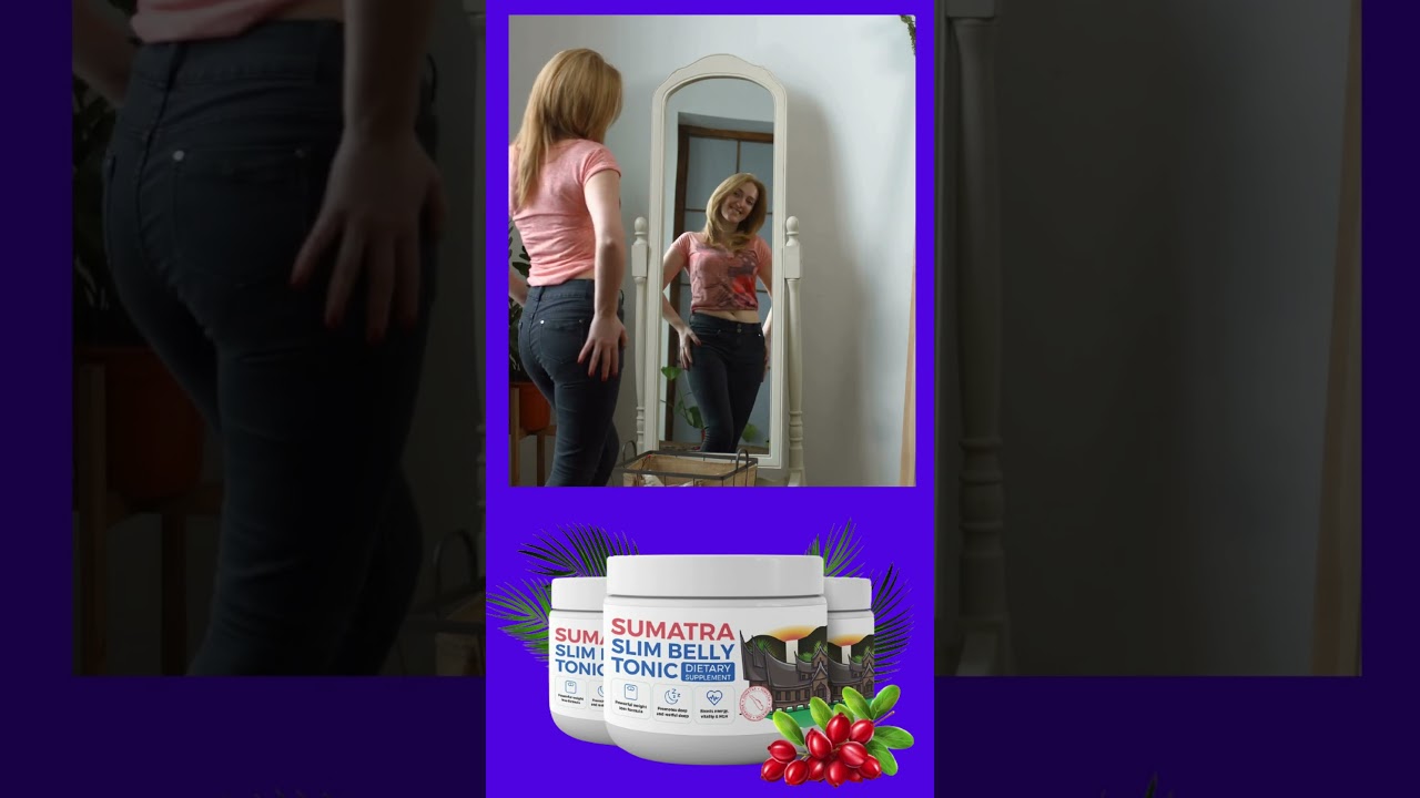 Melt Belly Fat Fast with Sumatra Slim Belly Tonic: Your Ultimate Guide to a Slimmer You!