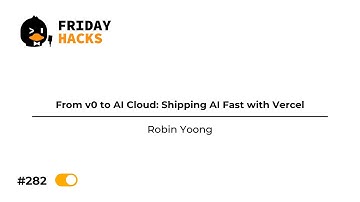 FH #282: From v0 to AI Cloud: Shipping AI Fast with Vercel