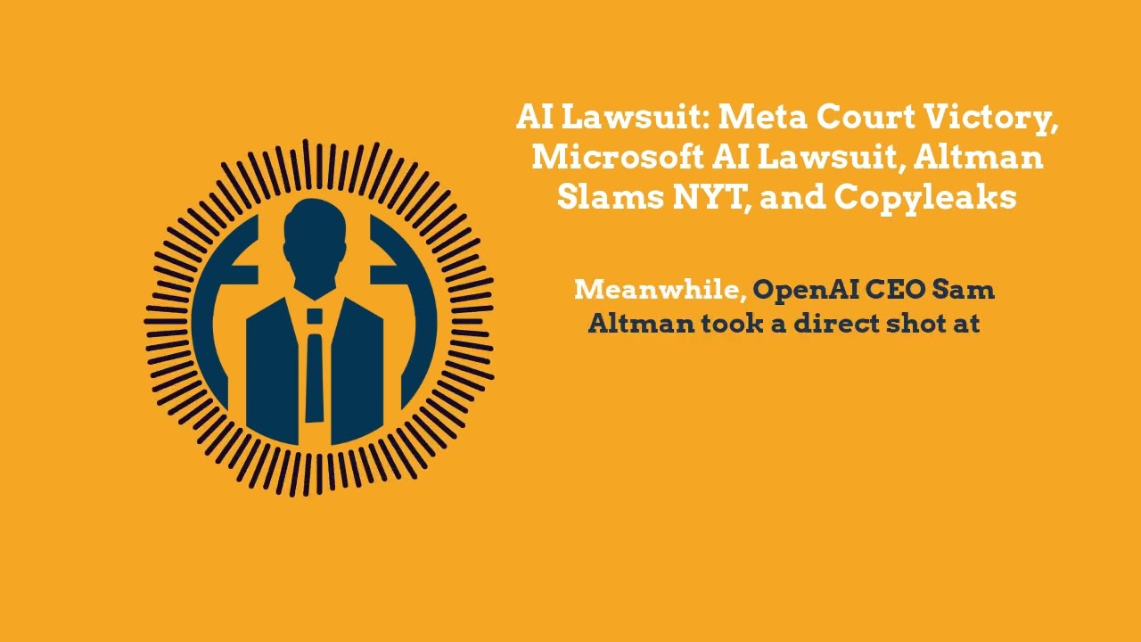 AI Lawsuit: Meta Court Victory, Microsoft AI Lawsuit, Altman Slams NYT, and Copyleaks | AI for...
