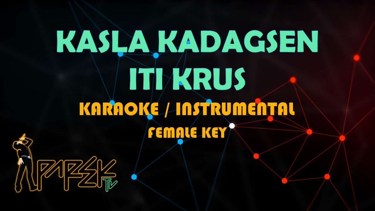 KASLA KADAGSEN ITI KRUS FEMALE KEY MINUS ONE / KARAOKE HD