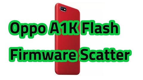 OPPO A1K Flash Scatter Firmware