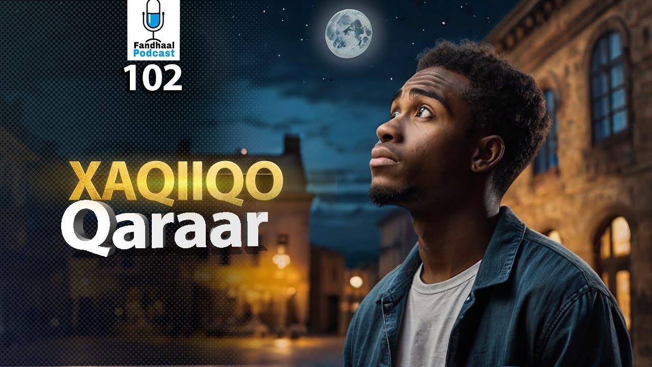 Xaqiiqada ugu Sugan Noloshaan | Fandhaal Podcast 102 |