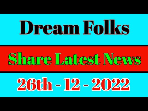 dream folks share latest news || dream folks share latest news today || dream folks share news