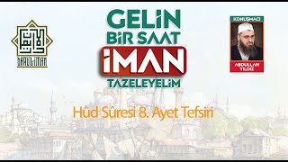 Hûd Sûresi 8. Ayet Tefsiri - Molla Abdullah Yıldız (23.09.2025)