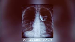 wet bed gang - devia ir (speed up)