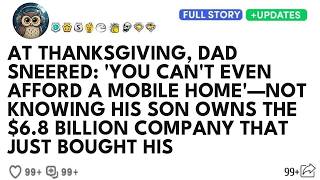 At Thanksgiving, Dad Sneered 'You Can't Even Afford A Mobile Home'—Not Knowing His Son Owns The $