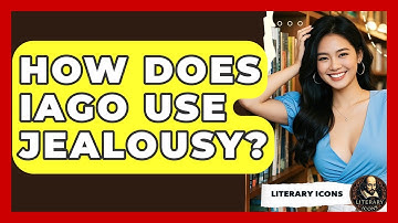 How Does Iago Use Jealousy? - Literary Icons