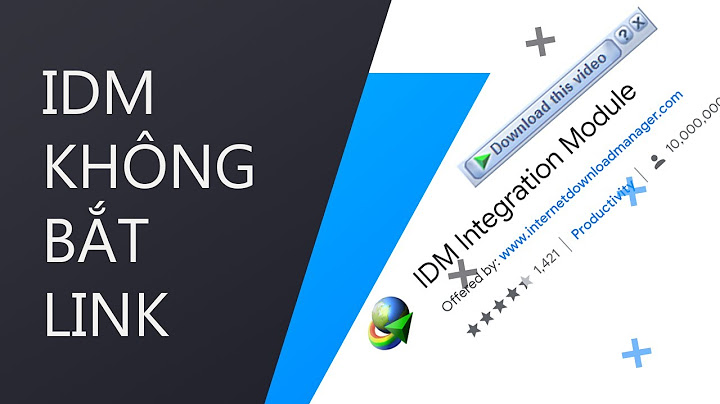 Cách sửa lỗi idm không hiện thanh download năm 2024