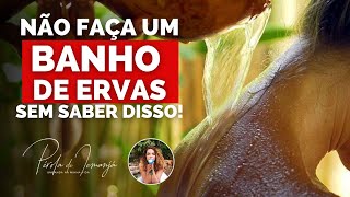 Não Faça Banho De Ervas Sem Saber Disso